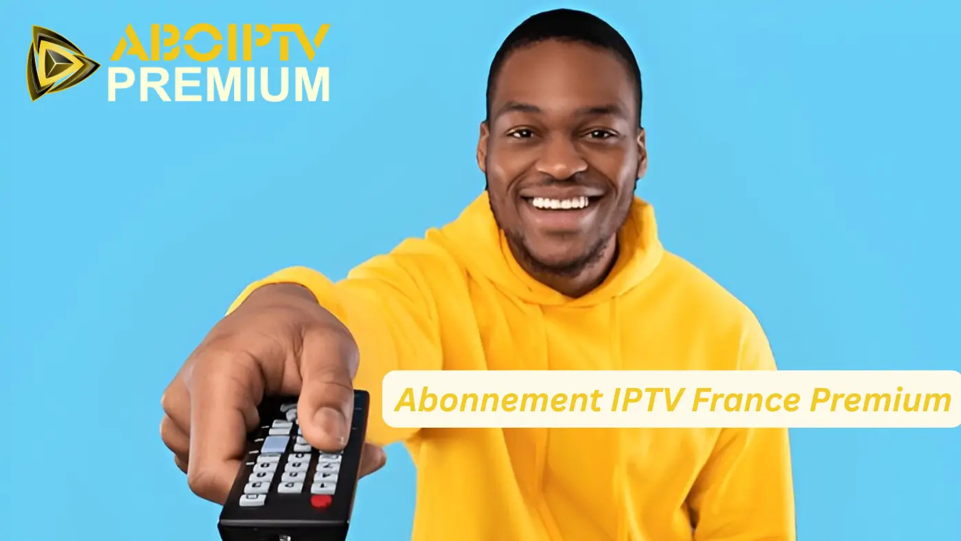 Abonnement IPTV France Premium