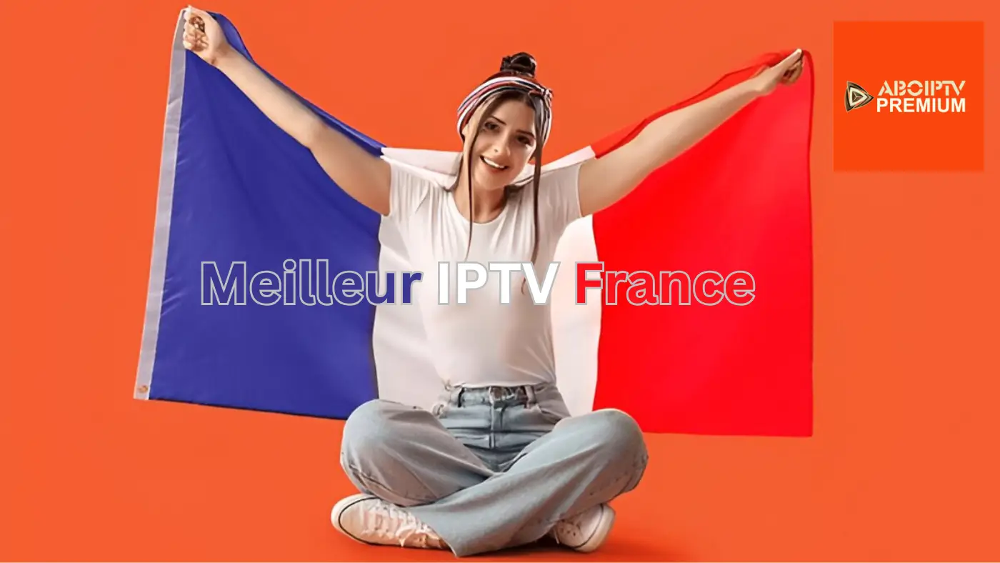 Meilleur IPTV France