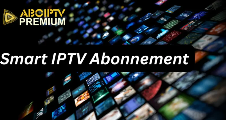 Smart IPTV Abonnement