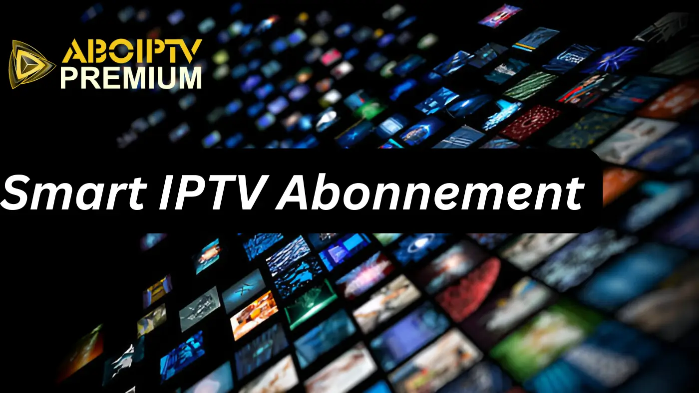 Smart IPTV Abonnement